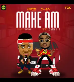 Dresan - Make Am Ft. Danny S